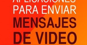 Aplicaciones para enviar Mensajes de Video