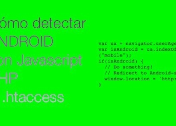 Cómo detectar Android con Javascript, PHP o htaccess