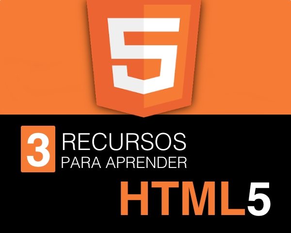 3 Recusos para aprender HTML5