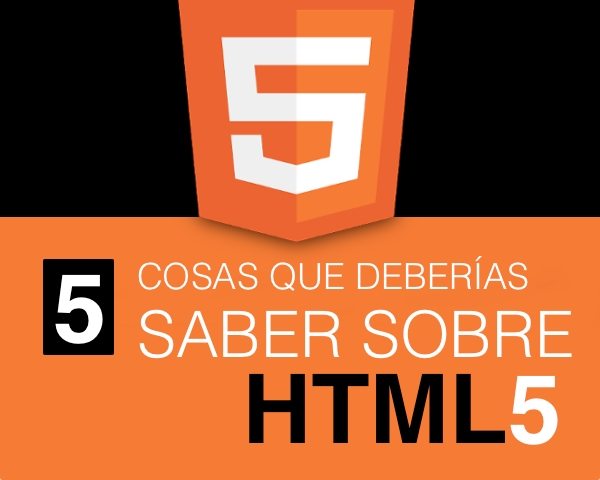 5 COSAS QUE DEBERÍAS SABER SOBRE HTML5