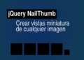 jQuery NailThumb - Crea vista miniatura de cualquier imágen