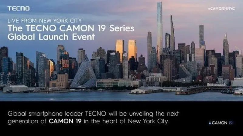 Live from New York City
The TECNO CAMON 19 Series
Global Launch Event